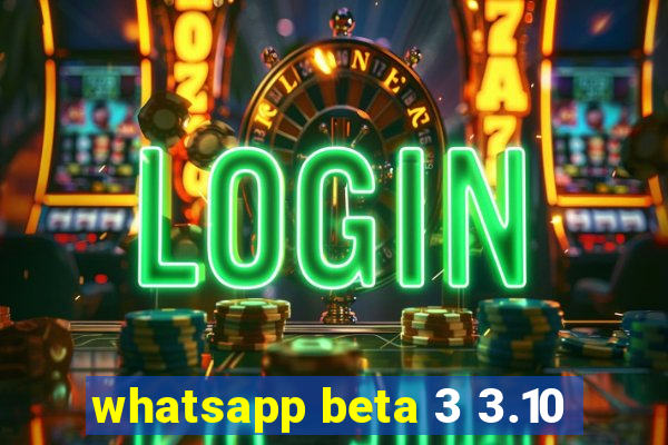 whatsapp beta 3 3.10